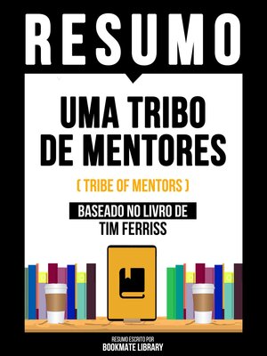 cover image of Resumo--Uma Tribo De Mentores (Tribe of Mentors)--Baseado No Livro De Tim Ferriss